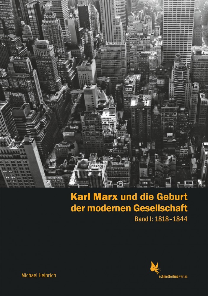 Michael Heinrich - Karl Marx und die Geburt der modernen Gesellschaft